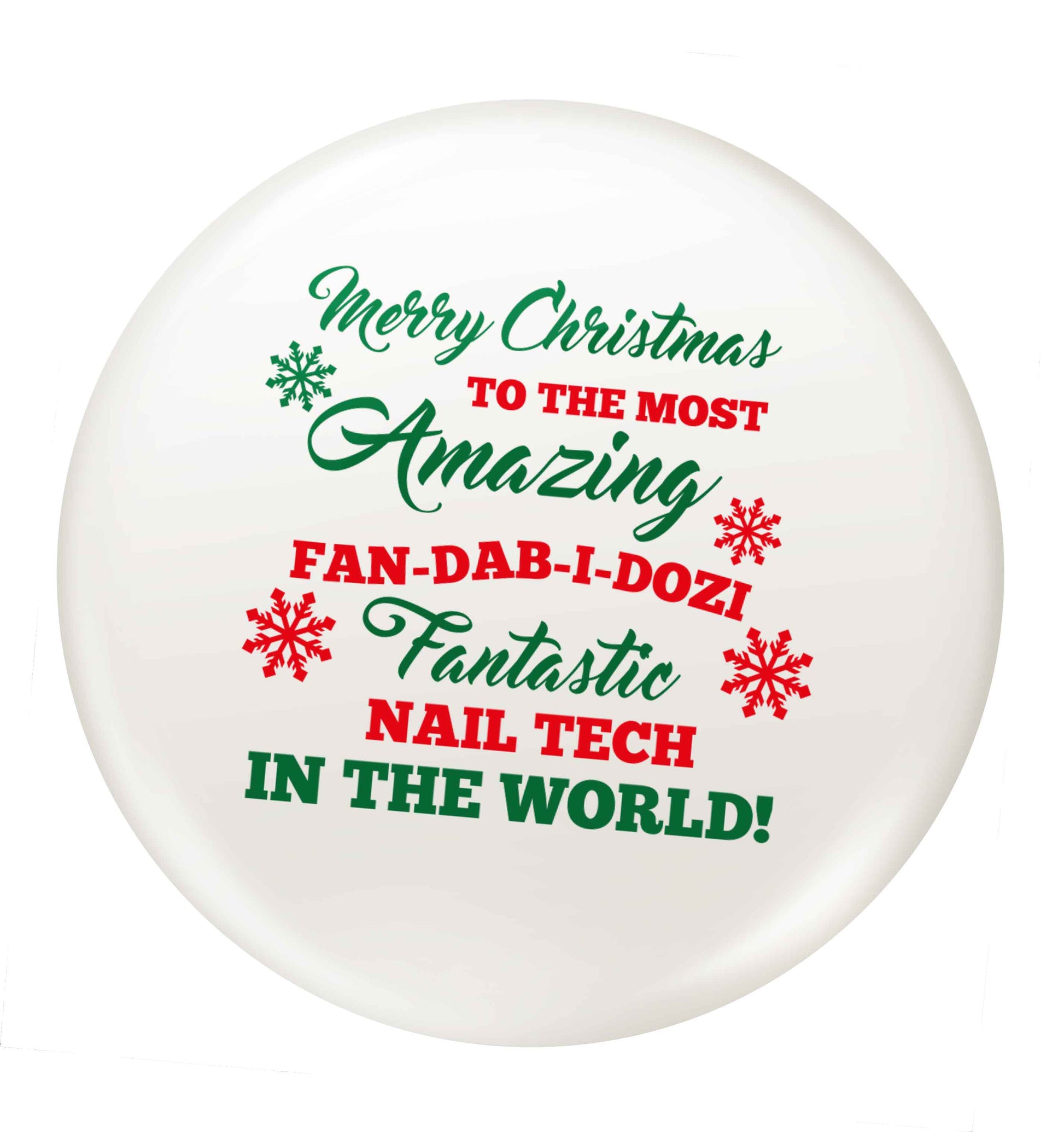 Merry Christmas to the most amazing fan-dab-i-dozi fantasic nail technician in the world small 25mm Pin badge