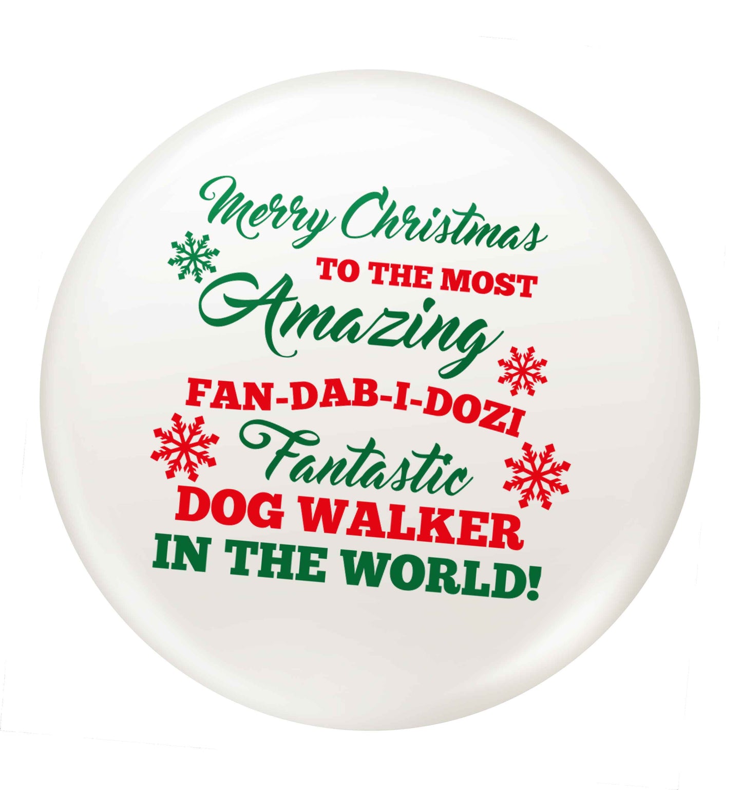 Merry Christmas to the most amazing fan-dab-i-dozi fantasic dog walker in the world small 25mm Pin badge