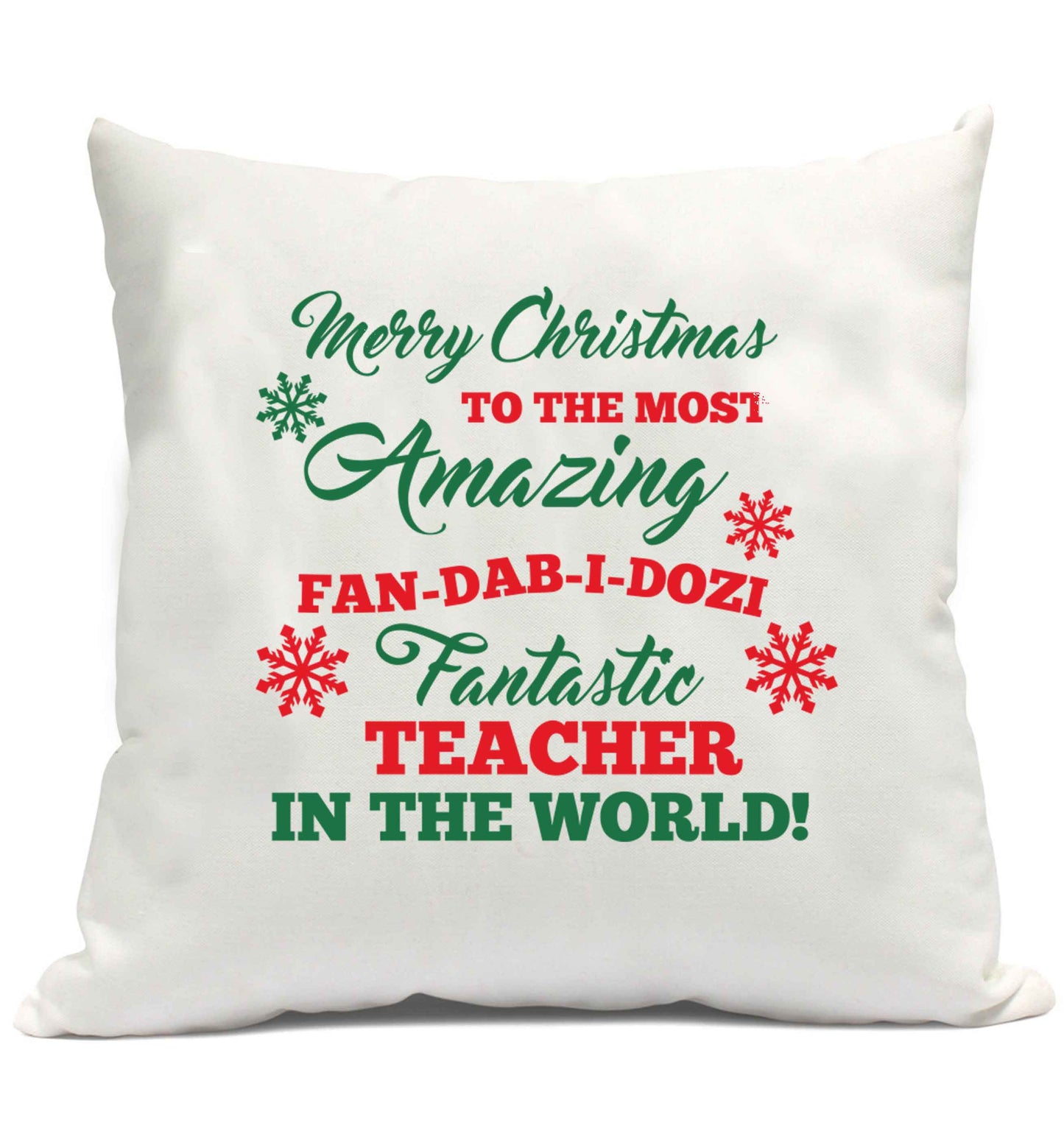 Merry Christmas to the most amazing fan-dab-i-dozi fantasic teacher in the world cushion cover and filling