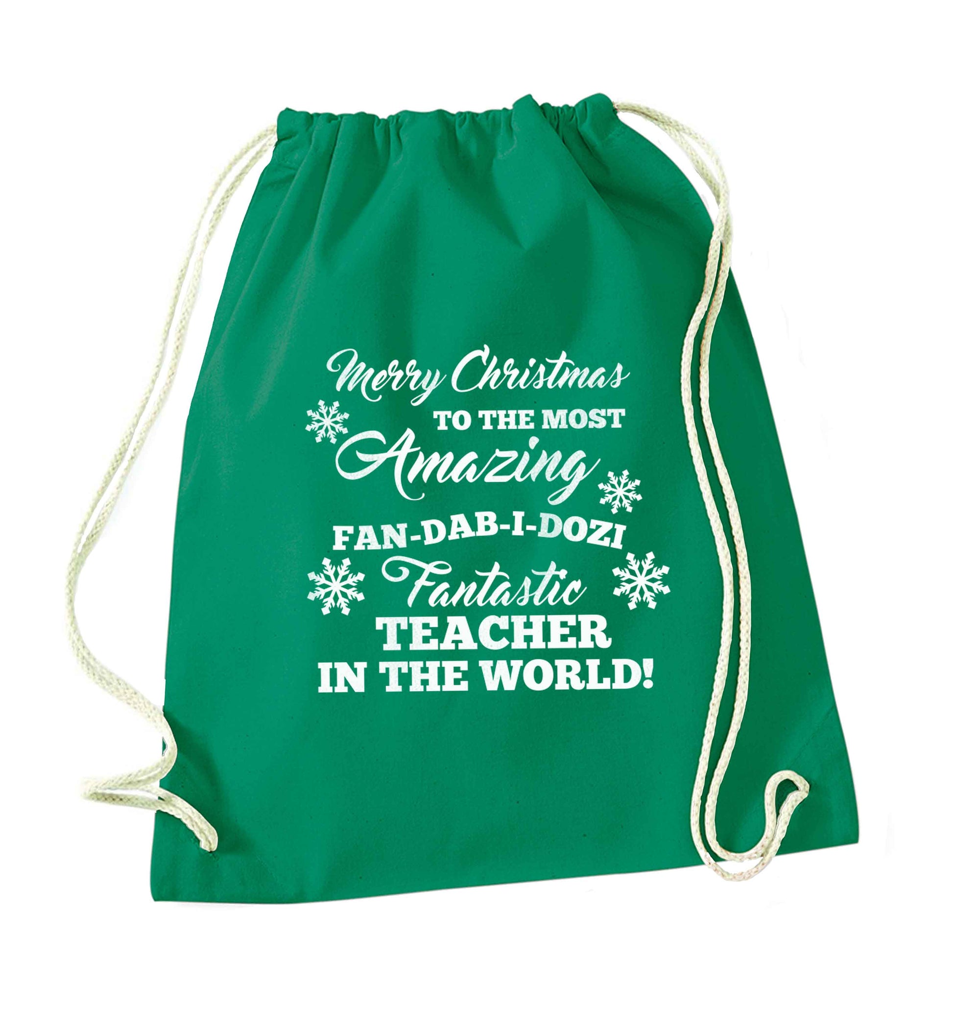 Merry Christmas to the most amazing fan-dab-i-dozi fantasic teacher in the world green drawstring bag