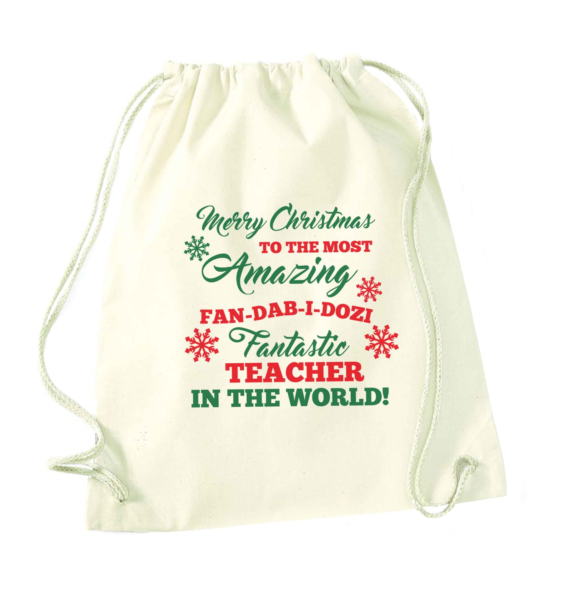 Merry Christmas to the most amazing fan-dab-i-dozi fantasic teacher in the world natural drawstring bag