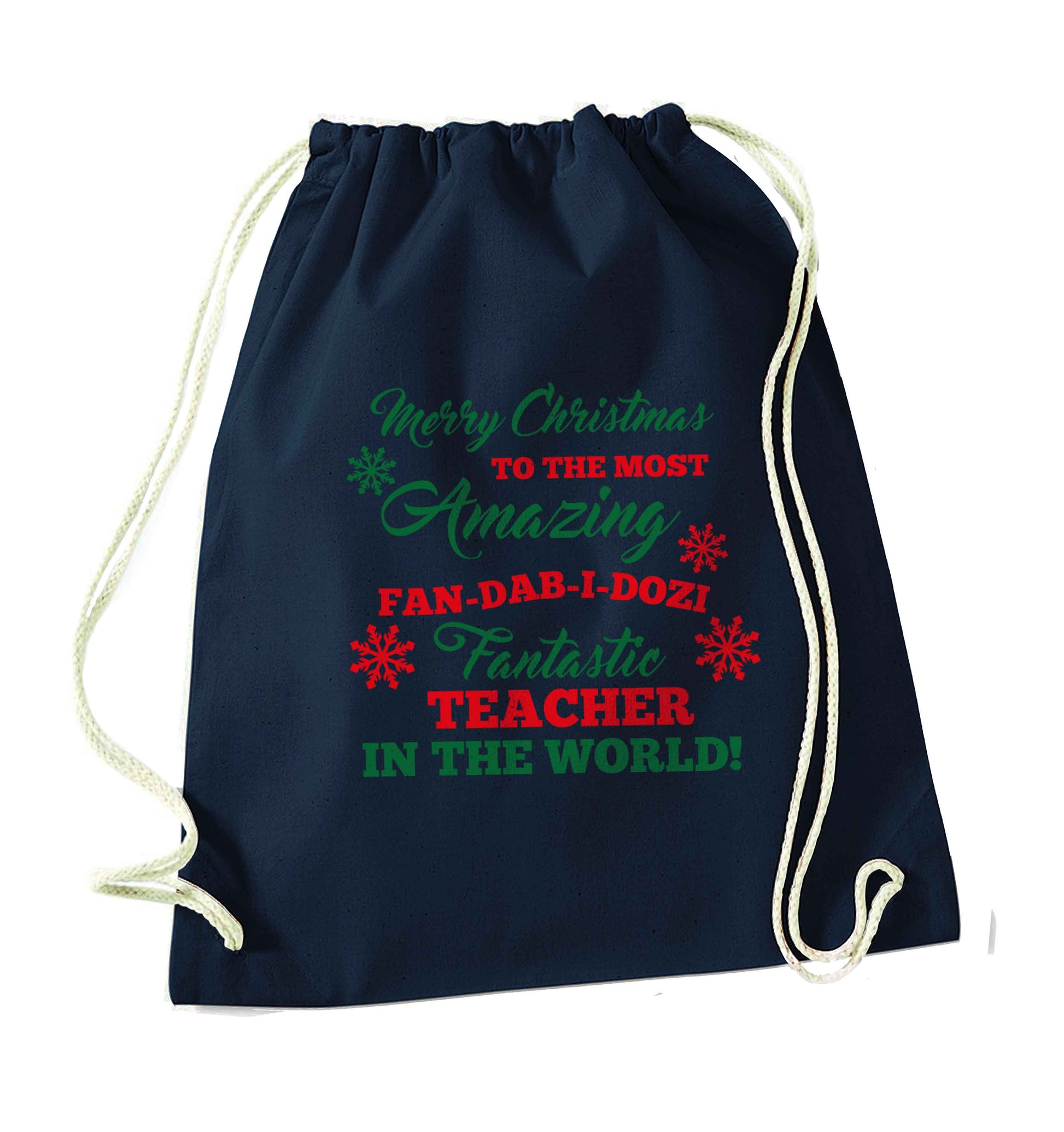 Merry Christmas to the most amazing fan-dab-i-dozi fantasic teacher in the world navy drawstring bag