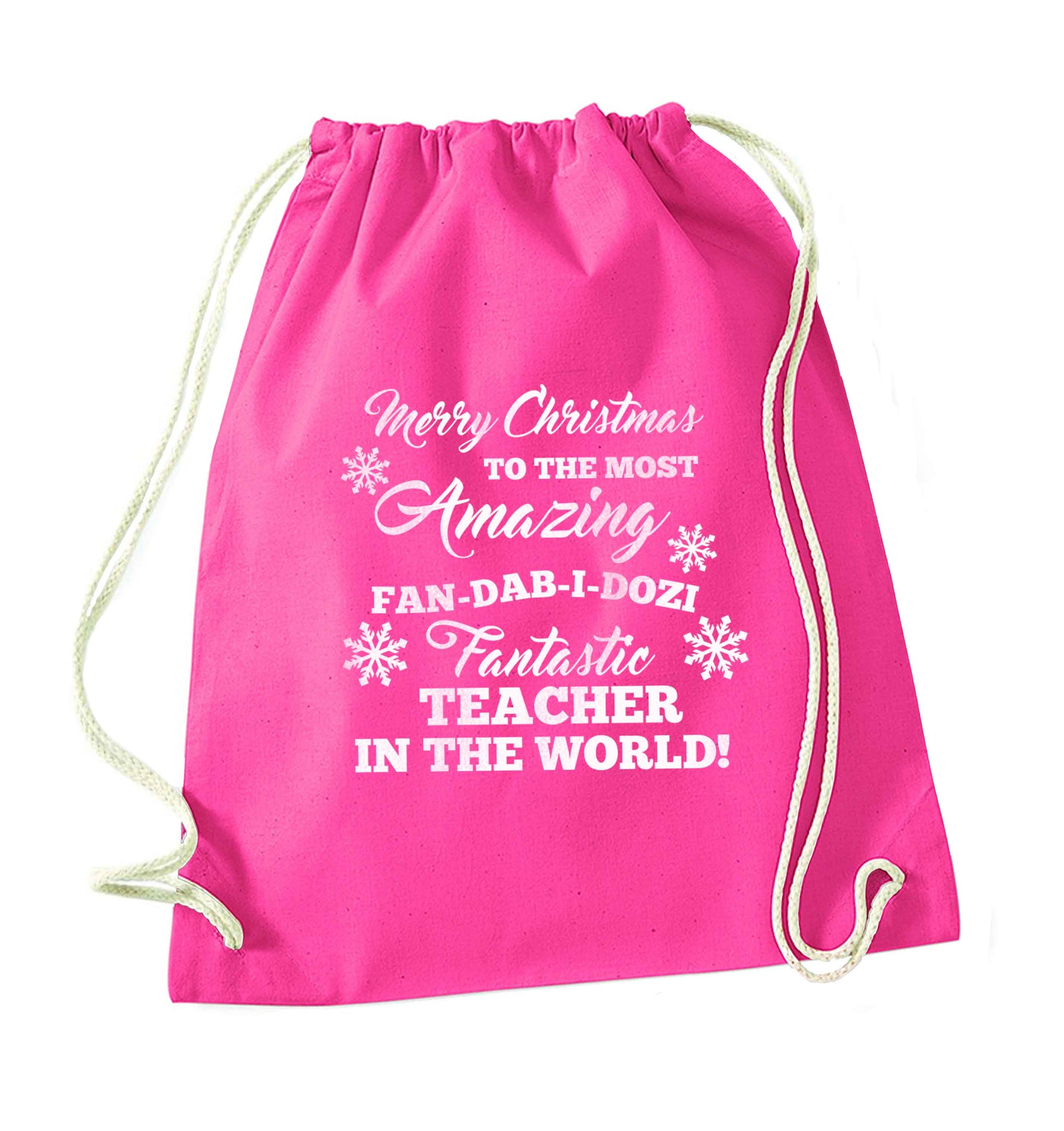 Merry Christmas to the most amazing fan-dab-i-dozi fantasic teacher in the world pink drawstring bag