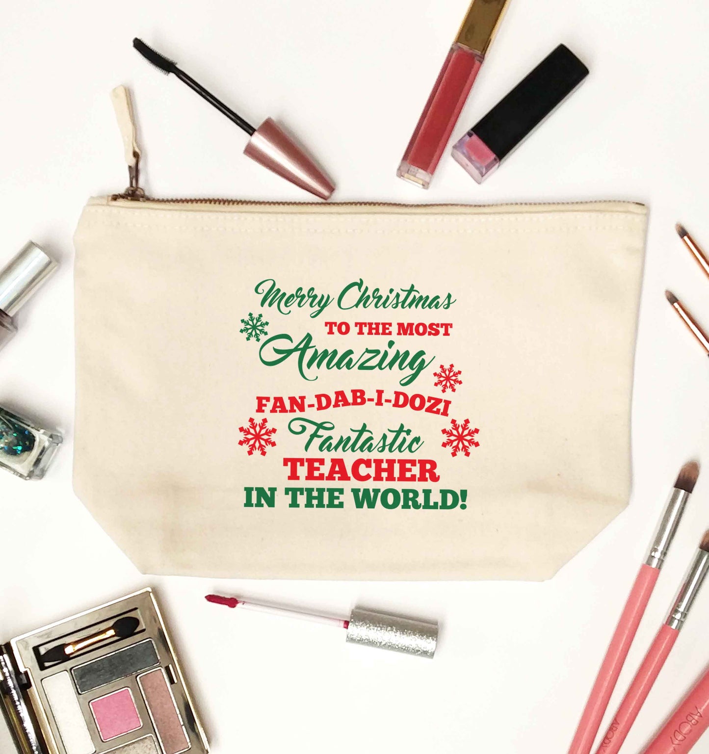Merry Christmas to the most amazing fan-dab-i-dozi fantasic teacher in the world natural makeup bag