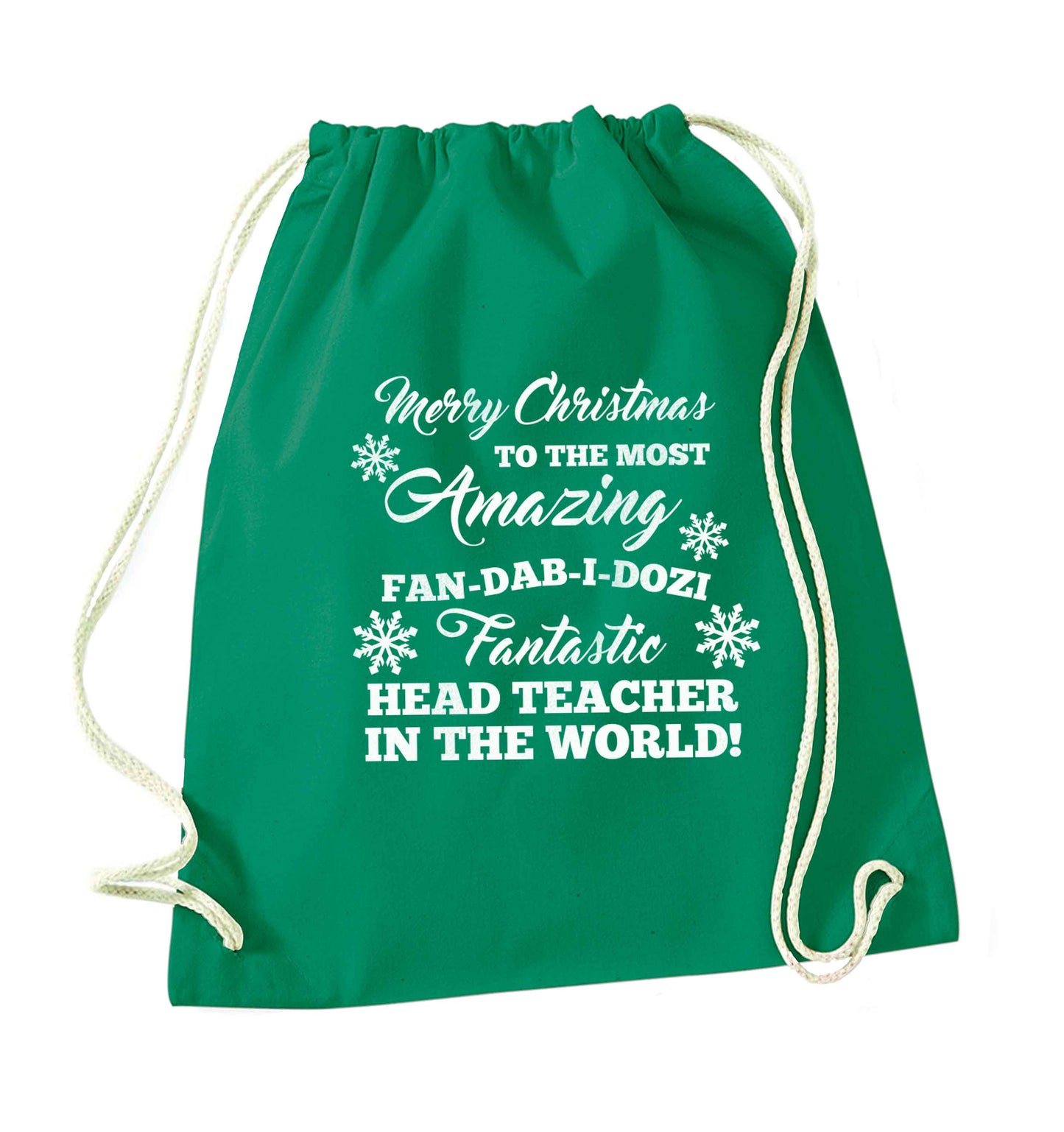 Merry Christmas to the most amazing fan-dab-i-dozi fantasic head teacher in the world green drawstring bag