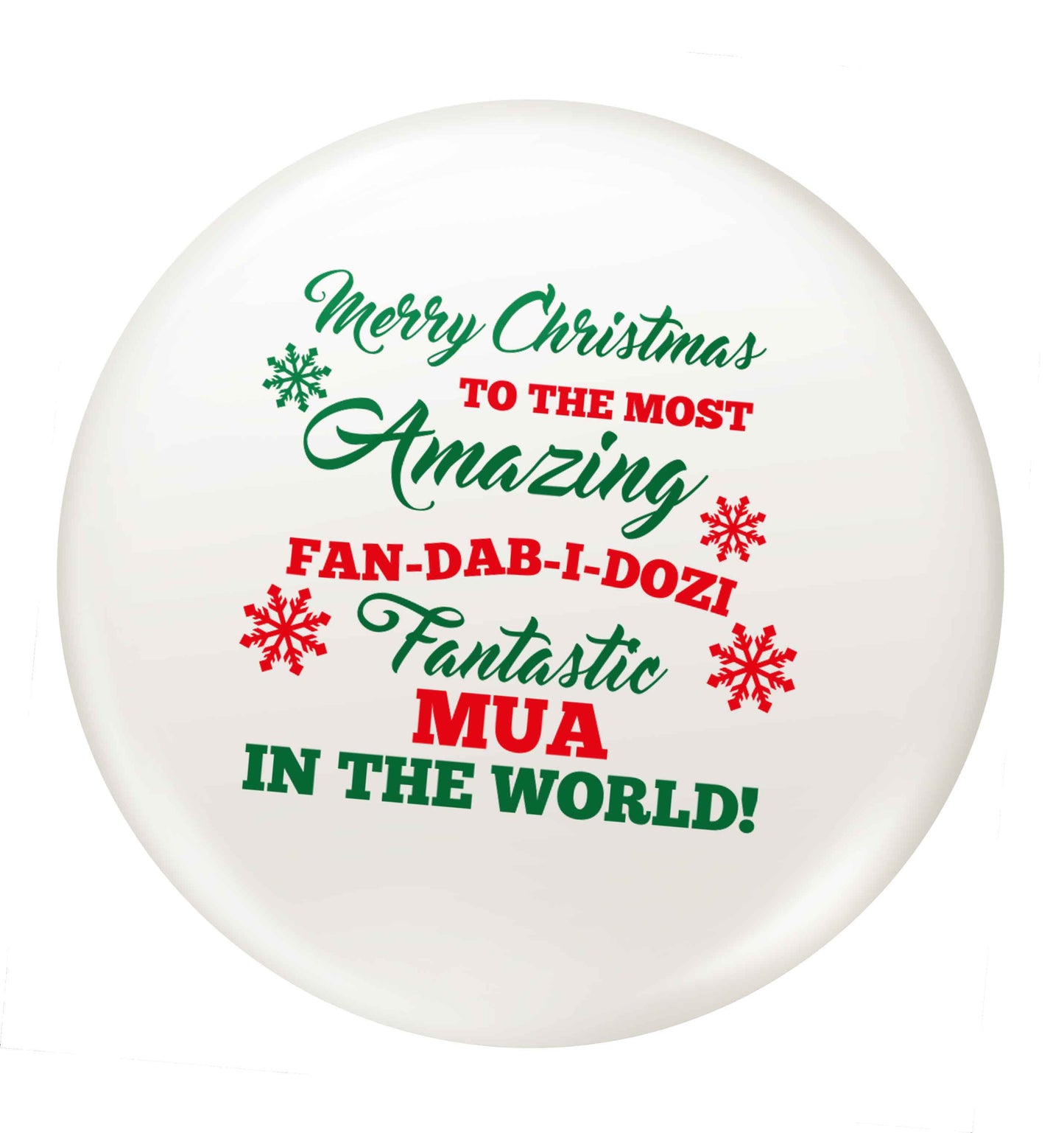 Merry Christmas to the most amazing fan-dab-i-dozi fantasic MUA in the world small 25mm Pin badge