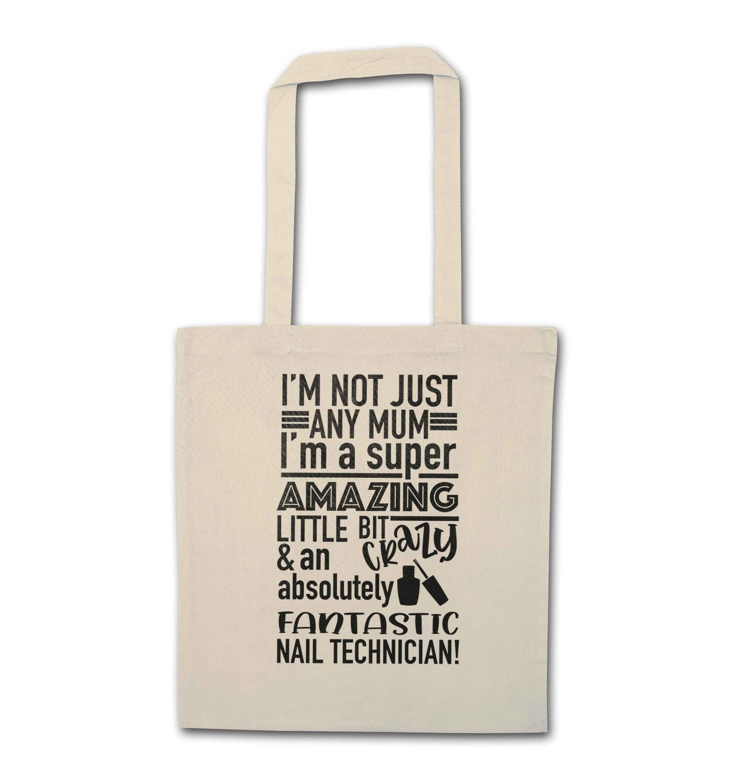 I'm not just any mum I'm a super amazing little bit crazy and an absolutely fantastic nail technician! natural tote bag