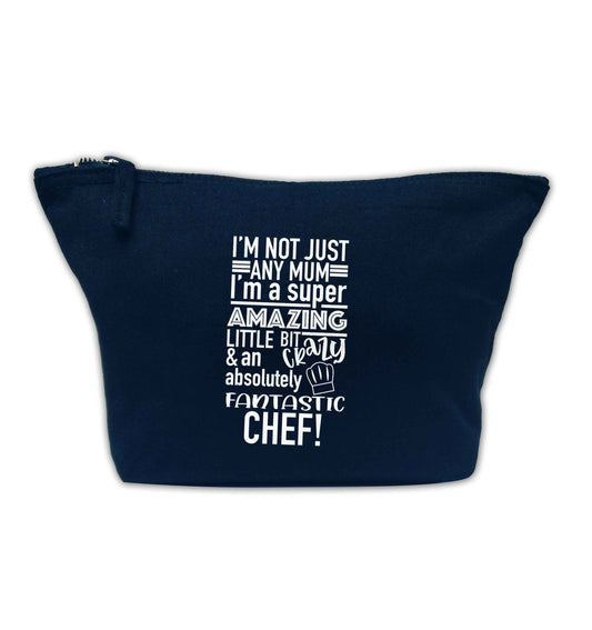 I'm not just any mum I'm a super amazing little bit crazy and an absolutely fantastic chef! navy makeup bag