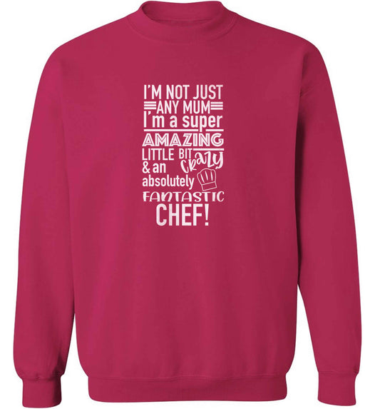 I'm not just any mum I'm a super amazing little bit crazy and an absolutely fantastic chef! adult's unisex pink sweater 2XL