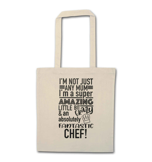 I'm not just any mum I'm a super amazing little bit crazy and an absolutely fantastic chef! natural tote bag