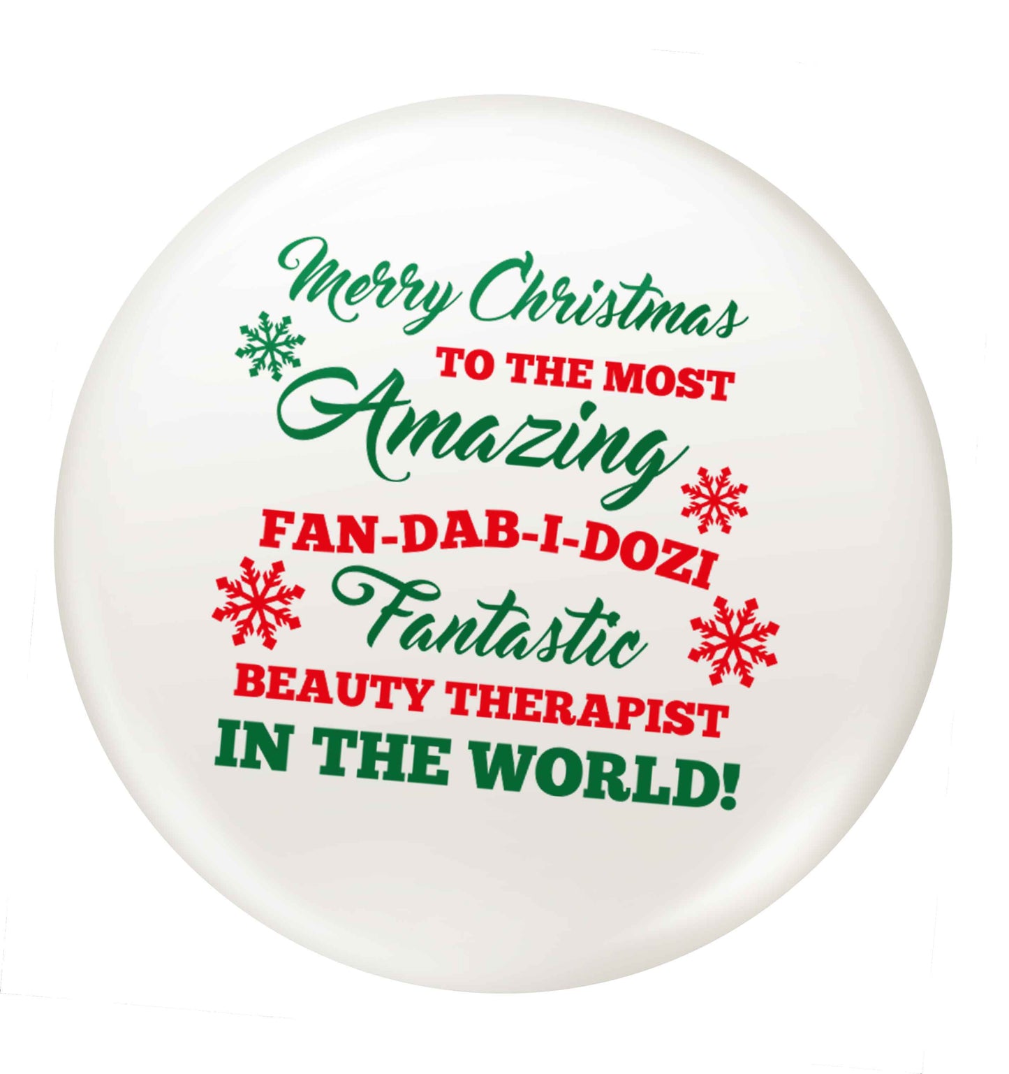 Merry Christmas to the most amazing fan-dab-i-dozi fantasic beauty therapist in the world small 25mm Pin badge