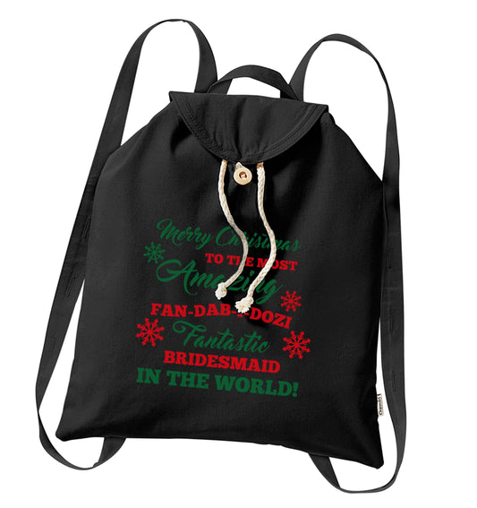Merry Christmas to the most amazing fan-dab-i-dozi fantasic bridesmaid in the world organic cotton backpack tote with wooden buttons in black