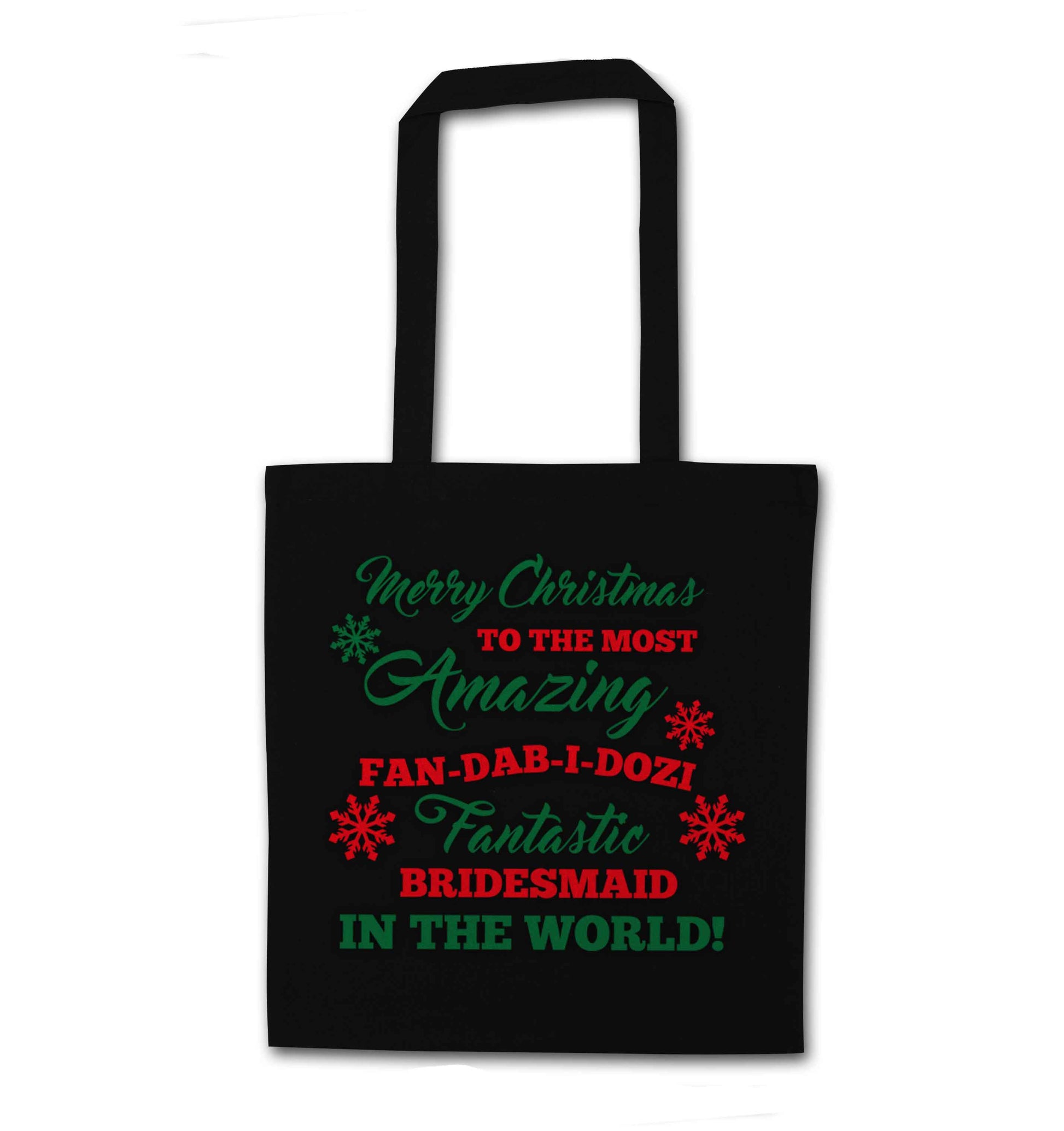 Merry Christmas to the most amazing fan-dab-i-dozi fantasic bridesmaid in the world black tote bag