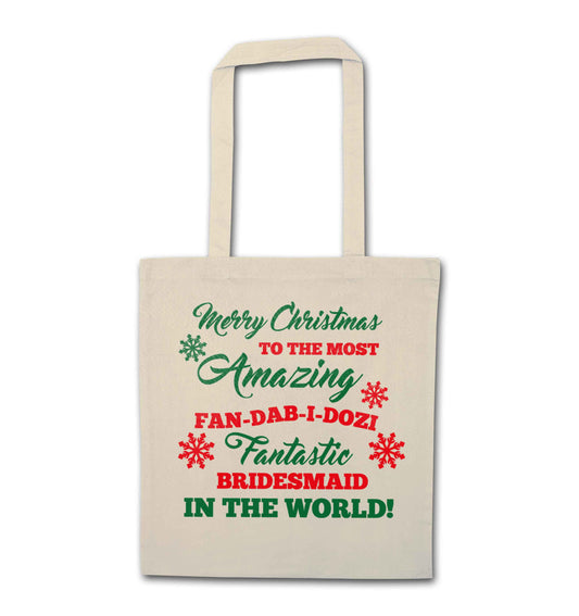 Merry Christmas to the most amazing fan-dab-i-dozi fantasic bridesmaid in the world natural tote bag