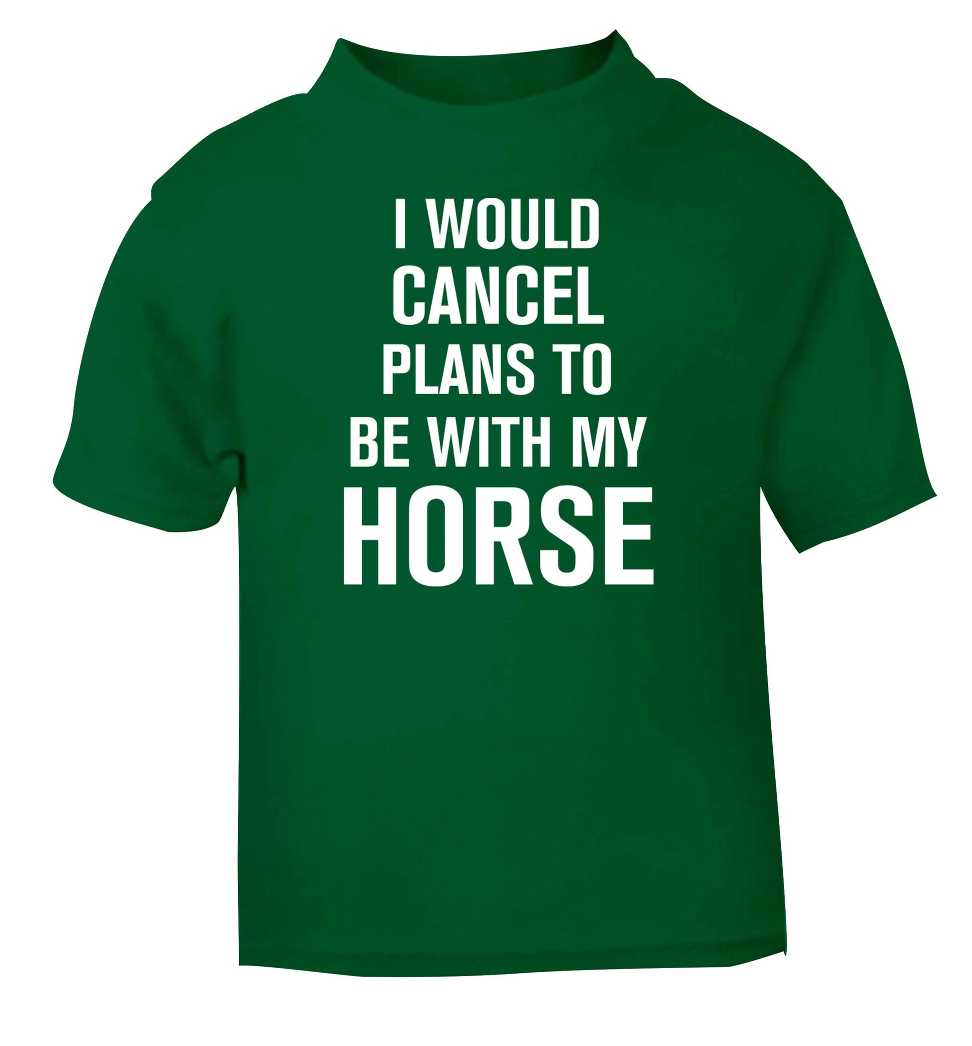 I will cancel plans to be with my horse green baby toddler Tshirt 2 Years