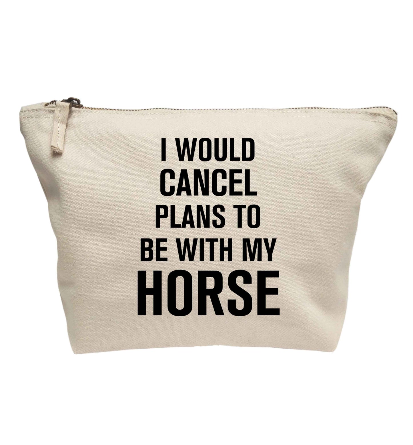 I will cancel plans to be with my horse | Makeup / wash bag