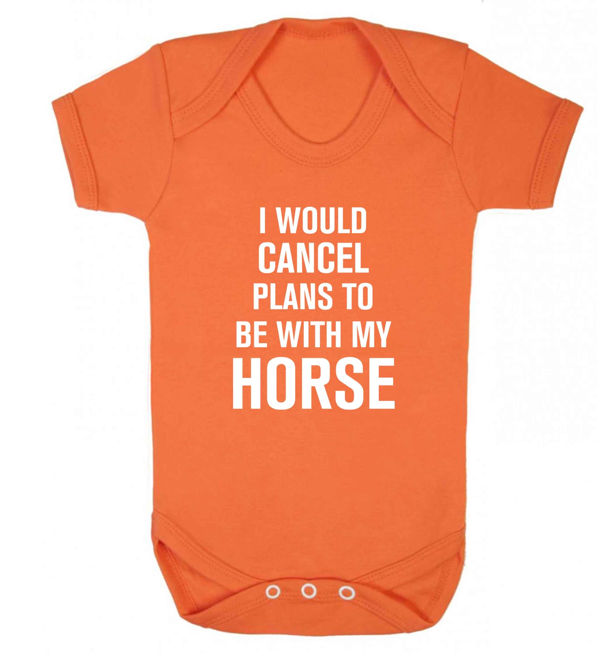 I will cancel plans to be with my horse baby vest orange 18-24 months