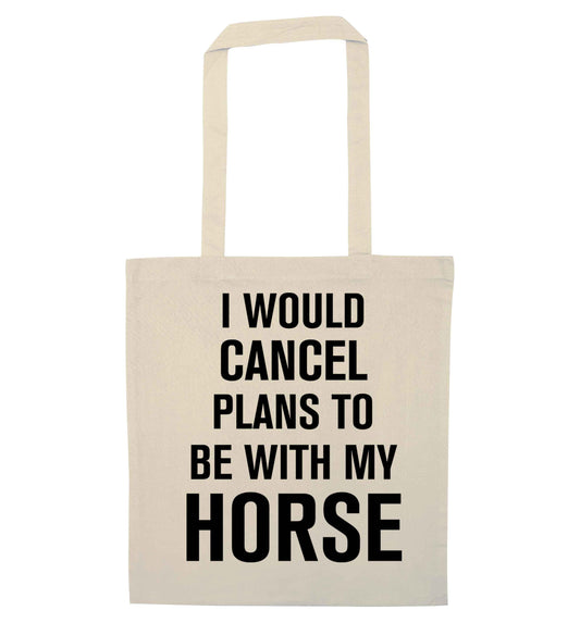 I will cancel plans to be with my horse natural tote bag