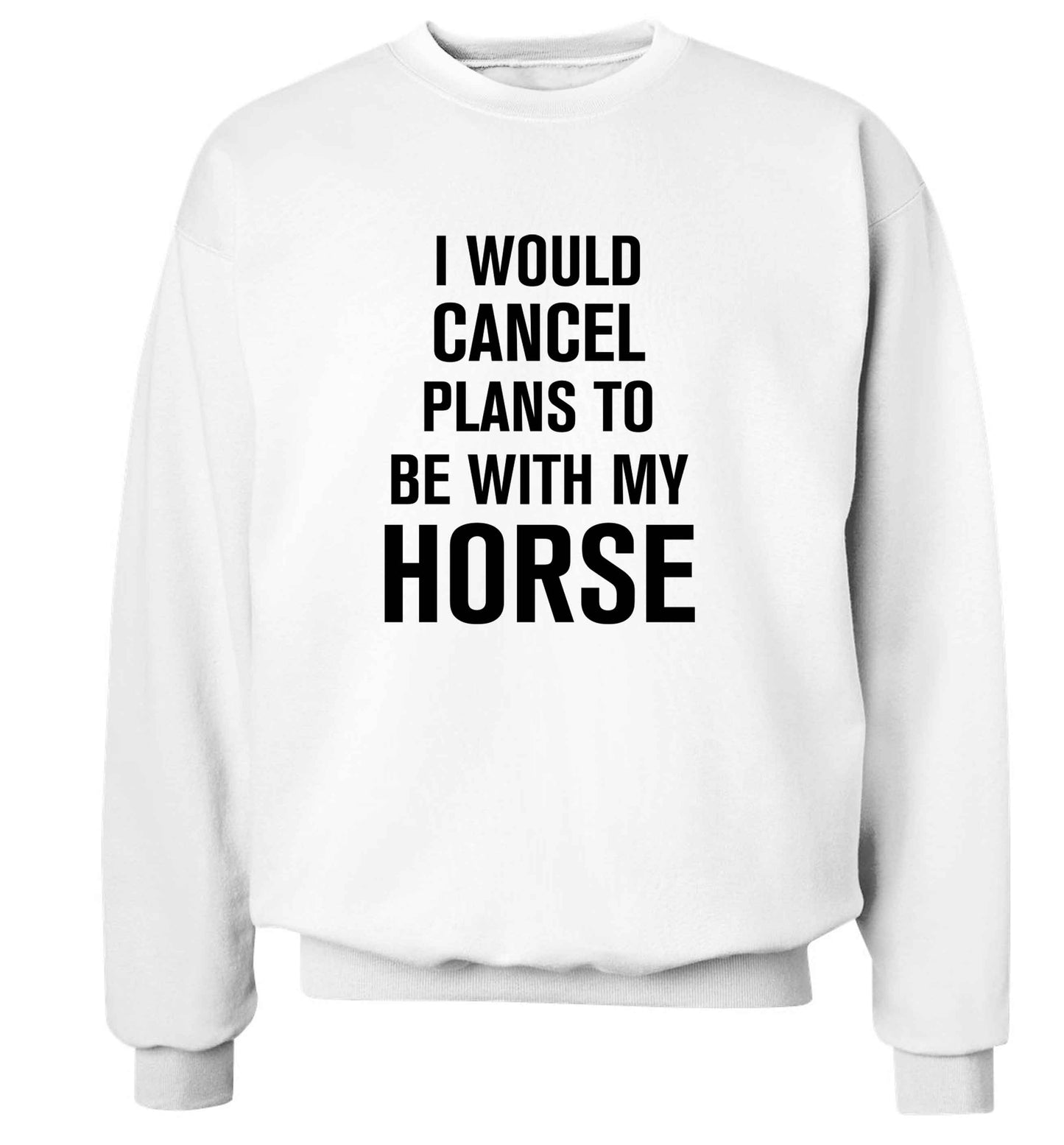 I will cancel plans to be with my horse adult's unisex white sweater 2XL