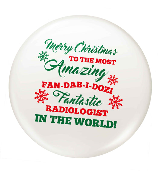 Merry Christmas to the most amazing radiologist in the world! small 25mm Pin badge