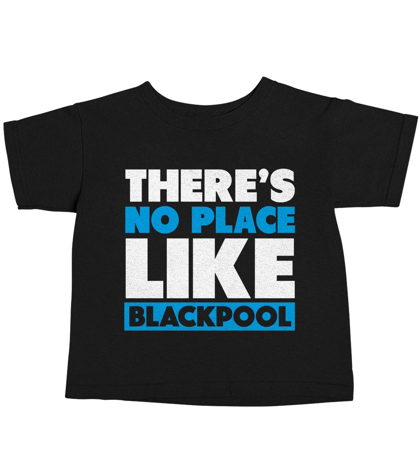 There's no place like Blackpool Black baby toddler Tshirt 2 years