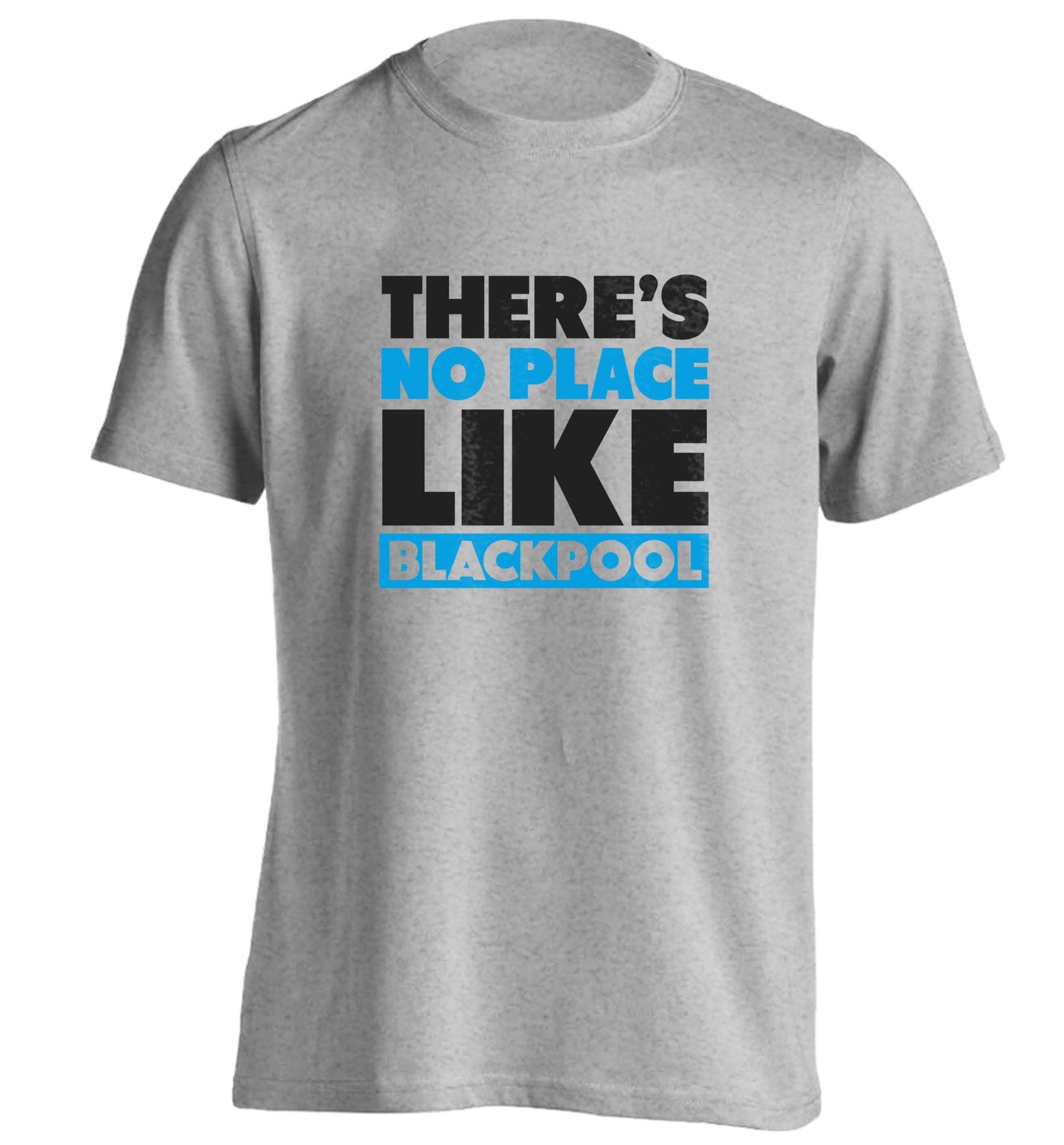 There's no place like Blackpool adults unisex grey Tshirt 2XL