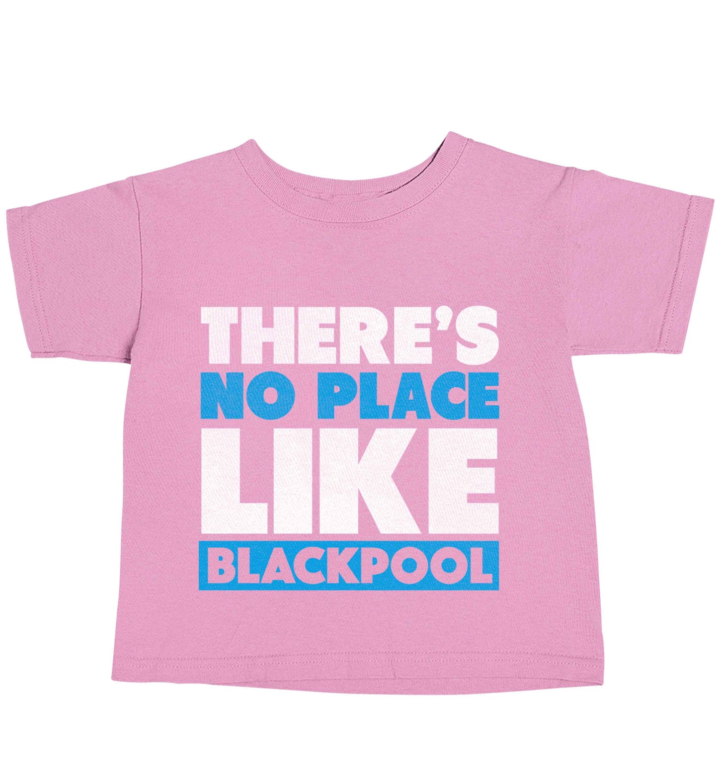 There's no place like Blackpool light pink baby toddler Tshirt 2 Years
