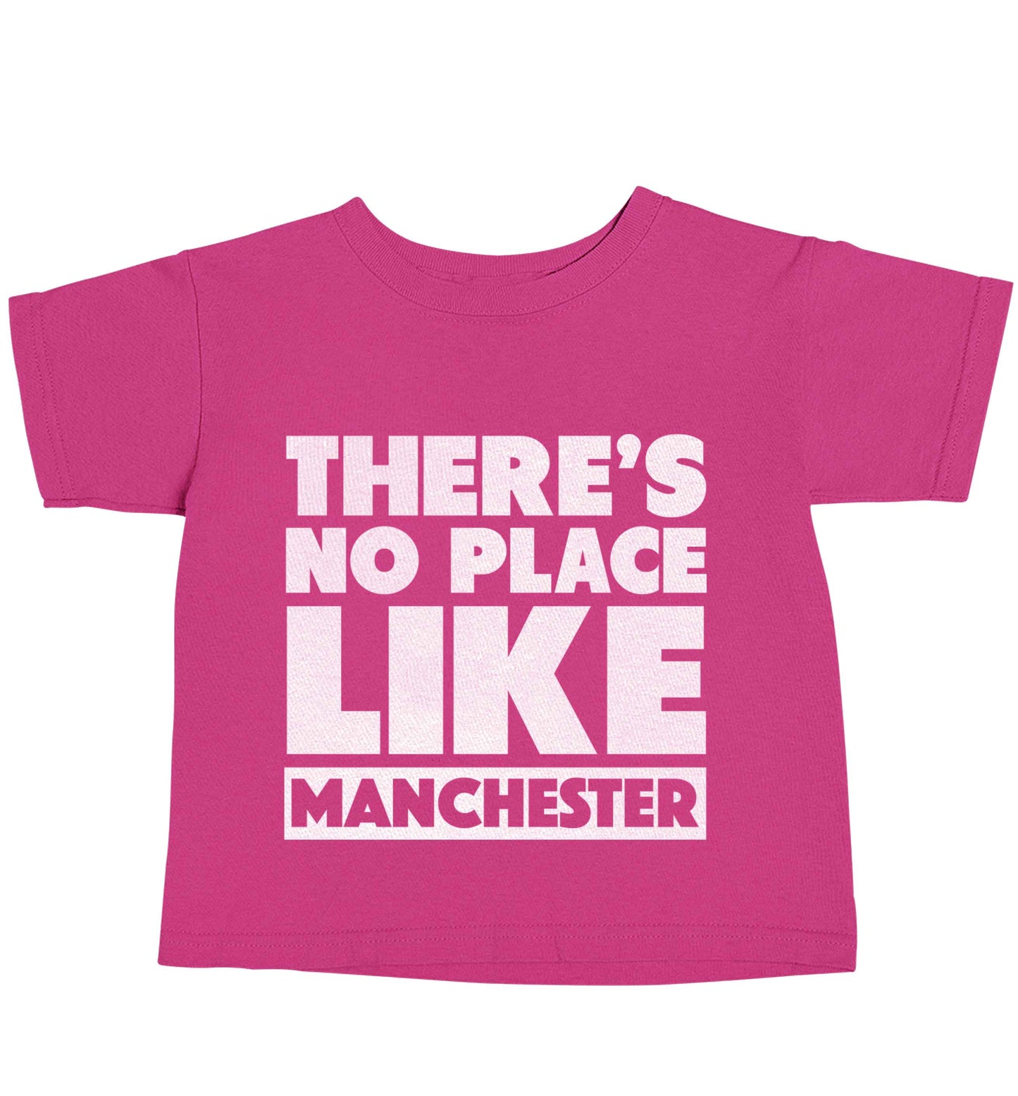 There's no place like Manchester pink baby toddler Tshirt 2 Years