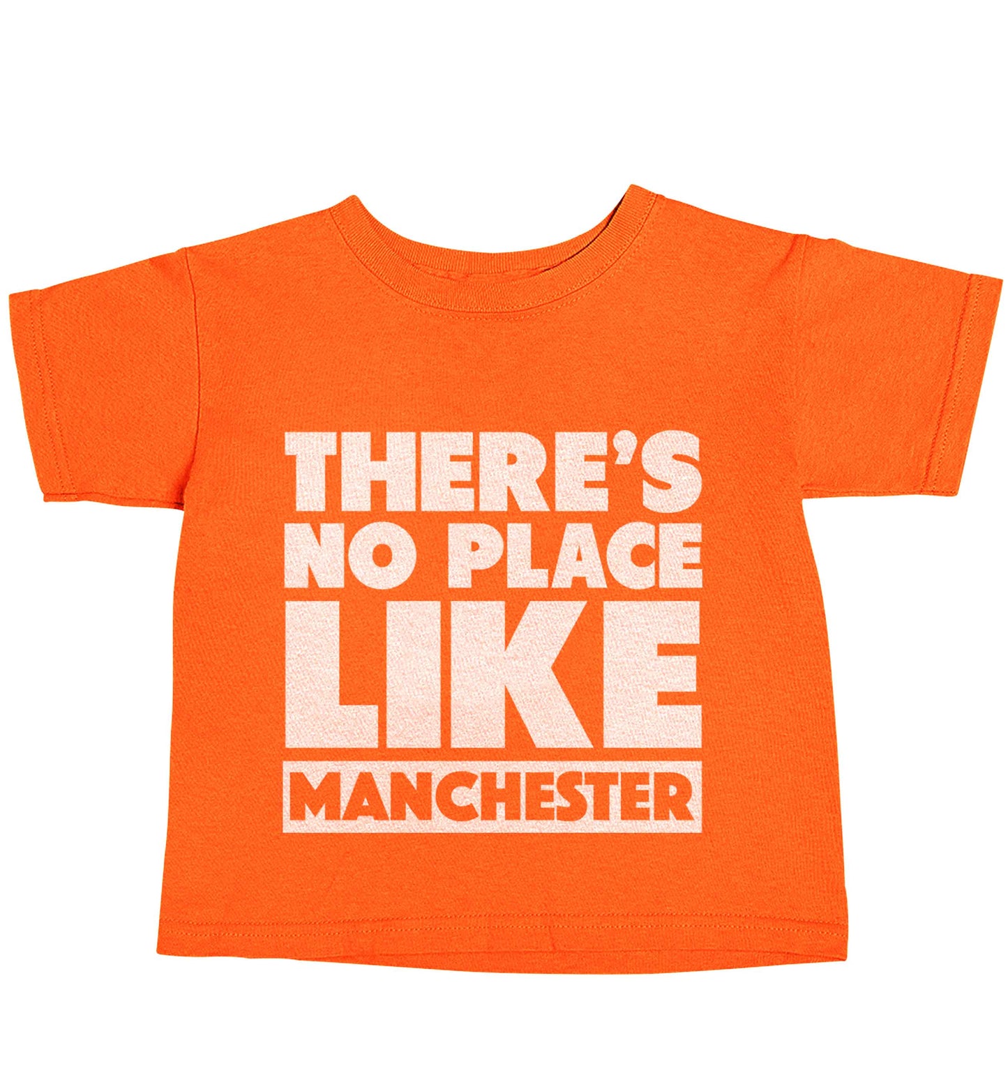 There's no place like Manchester orange baby toddler Tshirt 2 Years