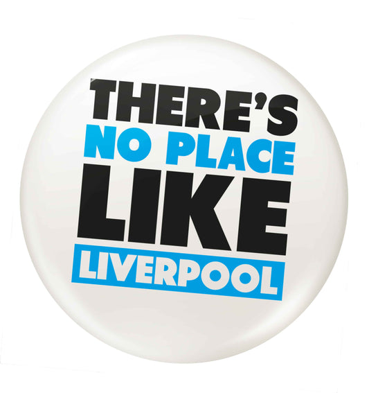 There's no place like Liverpool small 25mm Pin badge