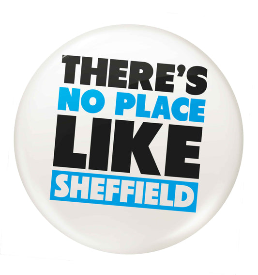 There's no place like Sheffield small 25mm Pin badge