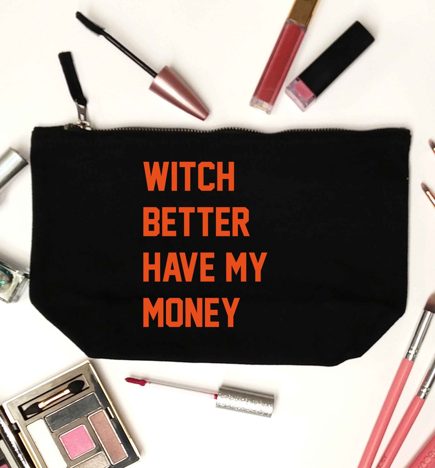 Witch better have my money black makeup bag