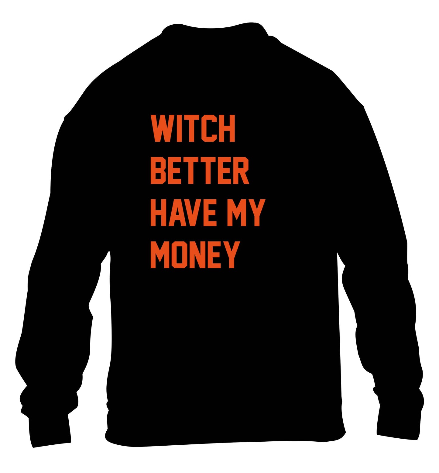 Witch better have my money children's black sweater 12-13 Years