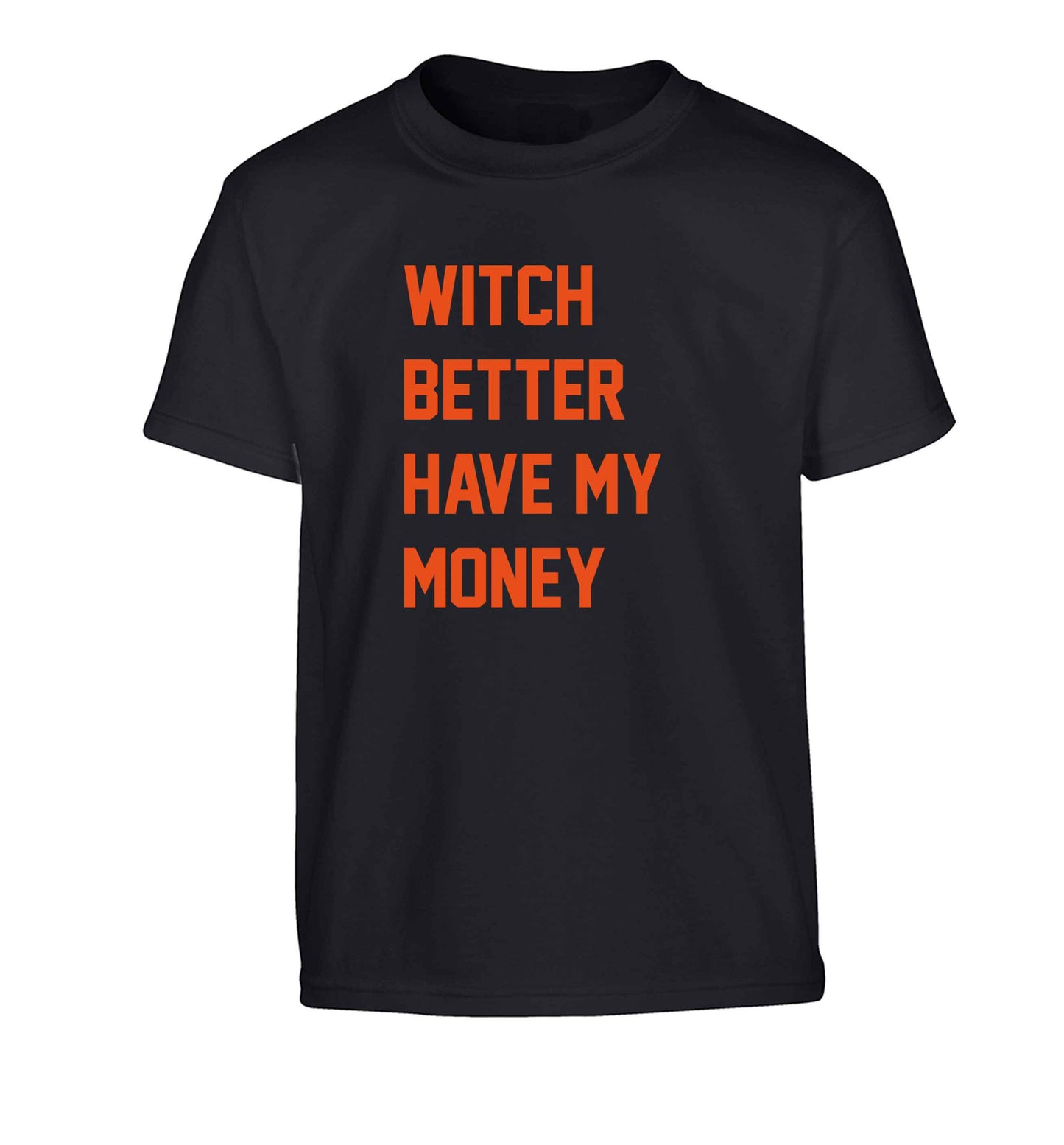 Witch better have my money Children's black Tshirt 12-13 Years