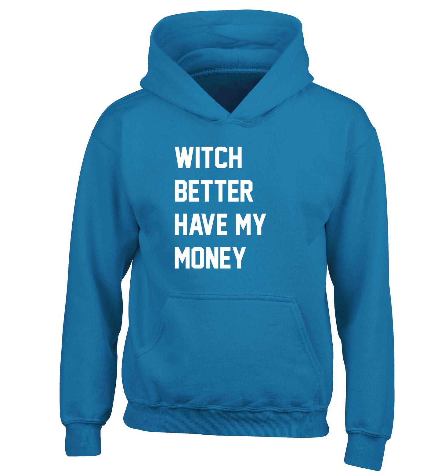Witch better have my money children's blue hoodie 12-13 Years