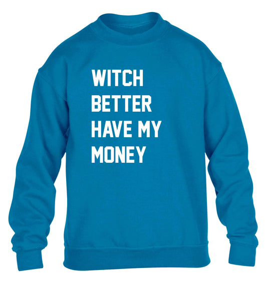 Witch better have my money children's blue sweater 12-13 Years