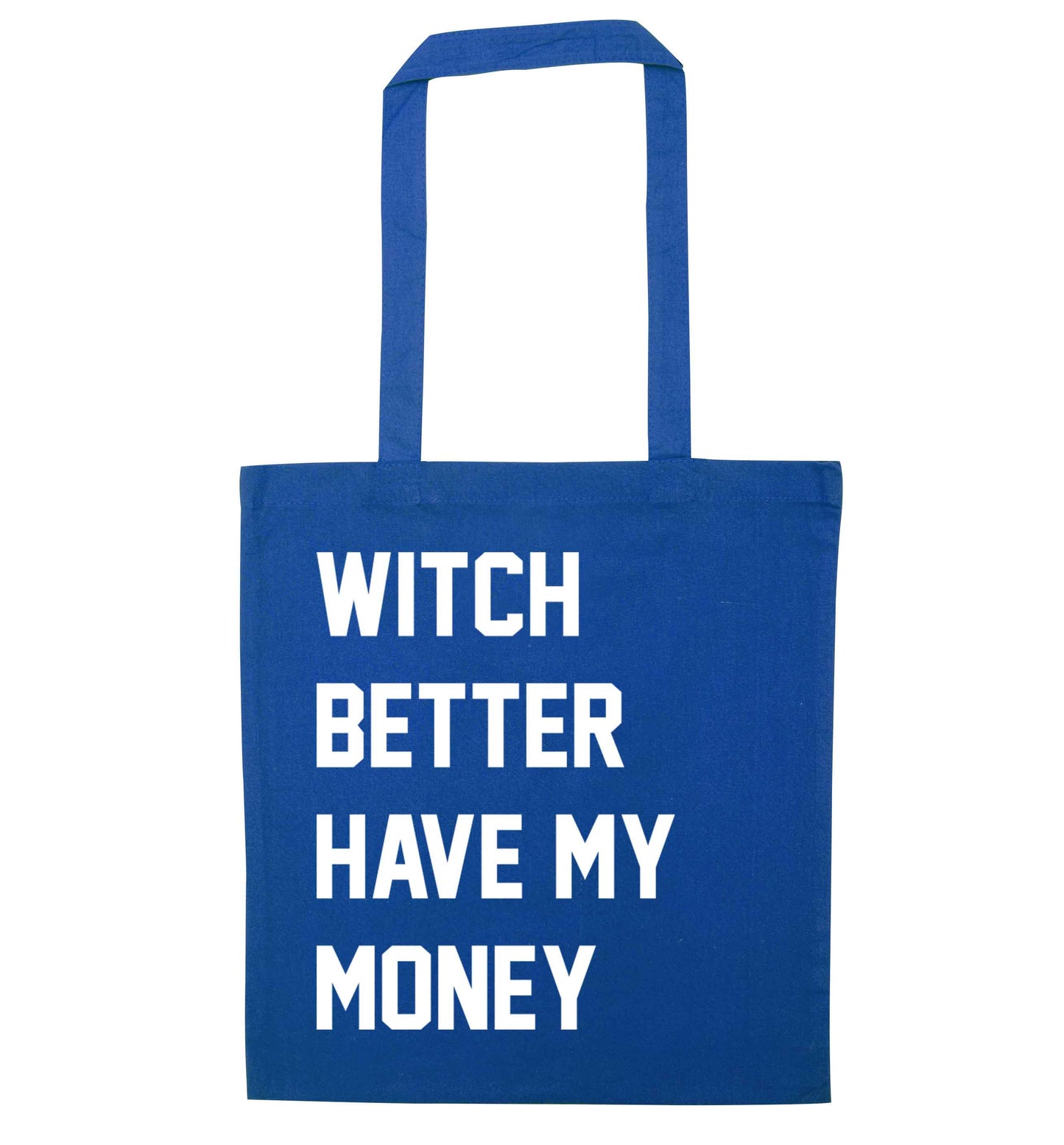 Witch better have my money blue tote bag