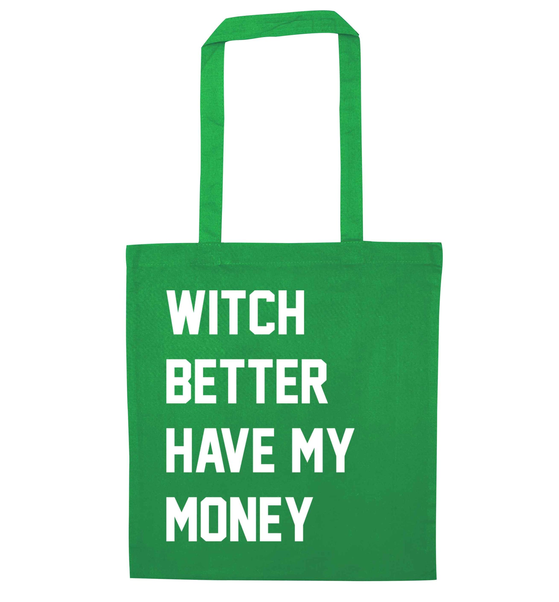 Witch better have my money green tote bag