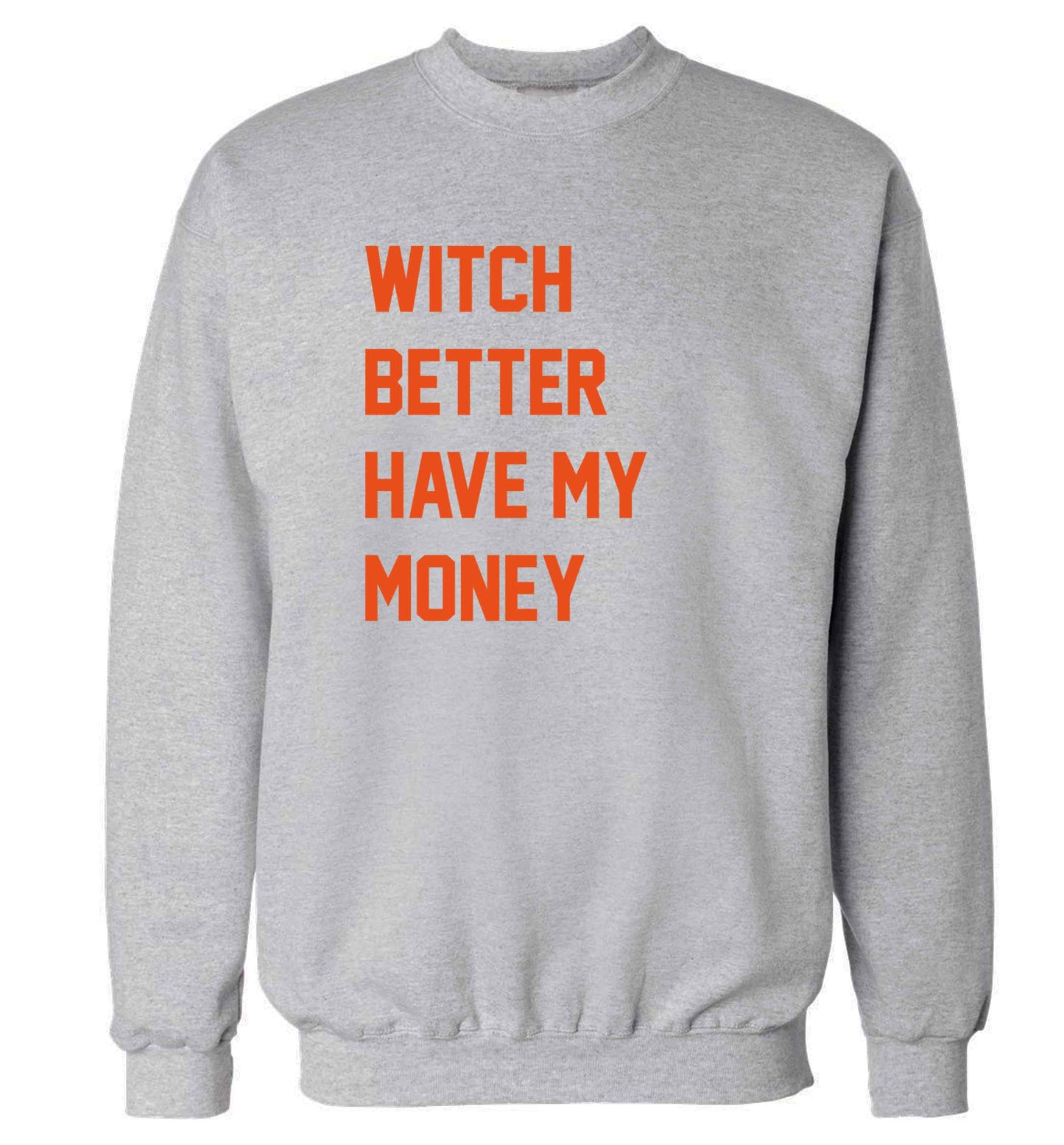 Witch better have my money adult's unisex grey sweater 2XL
