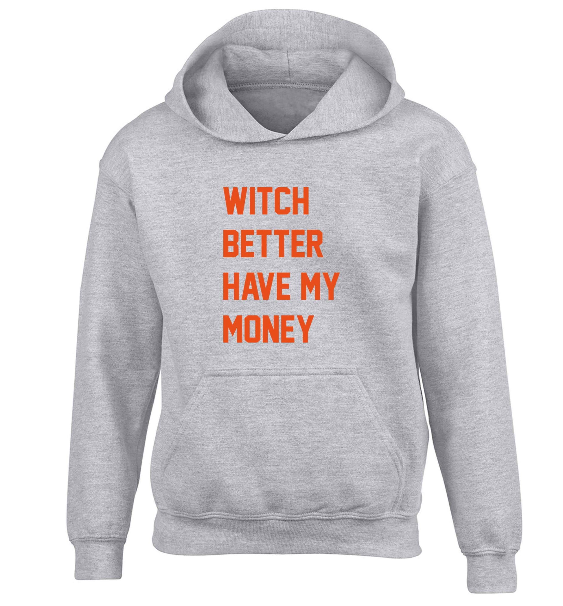 Witch better have my money children's grey hoodie 12-13 Years