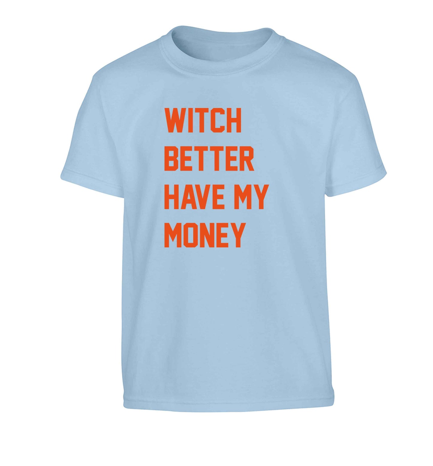 Witch better have my money Children's light blue Tshirt 12-13 Years