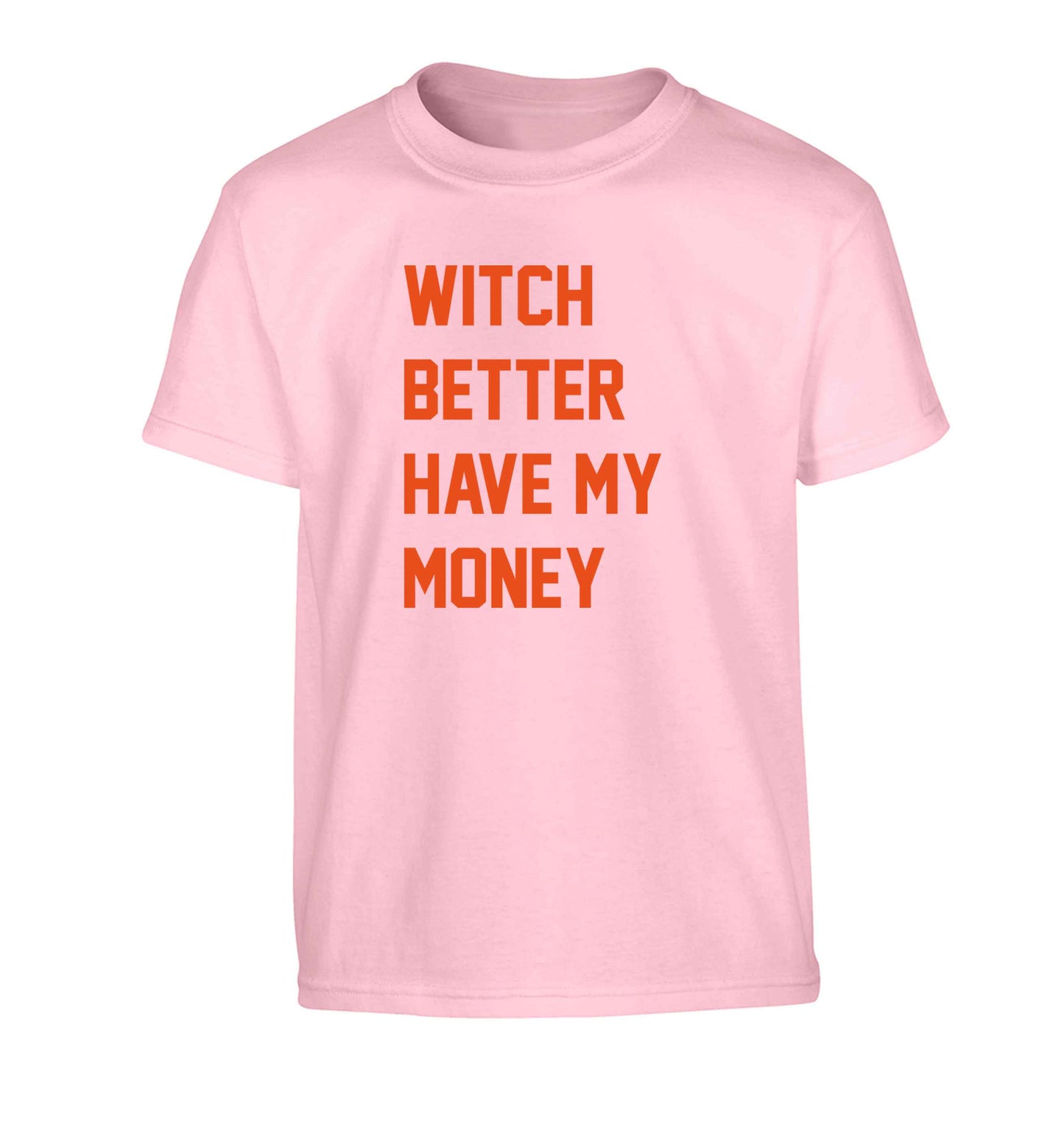 Witch better have my money Children's light pink Tshirt 12-13 Years