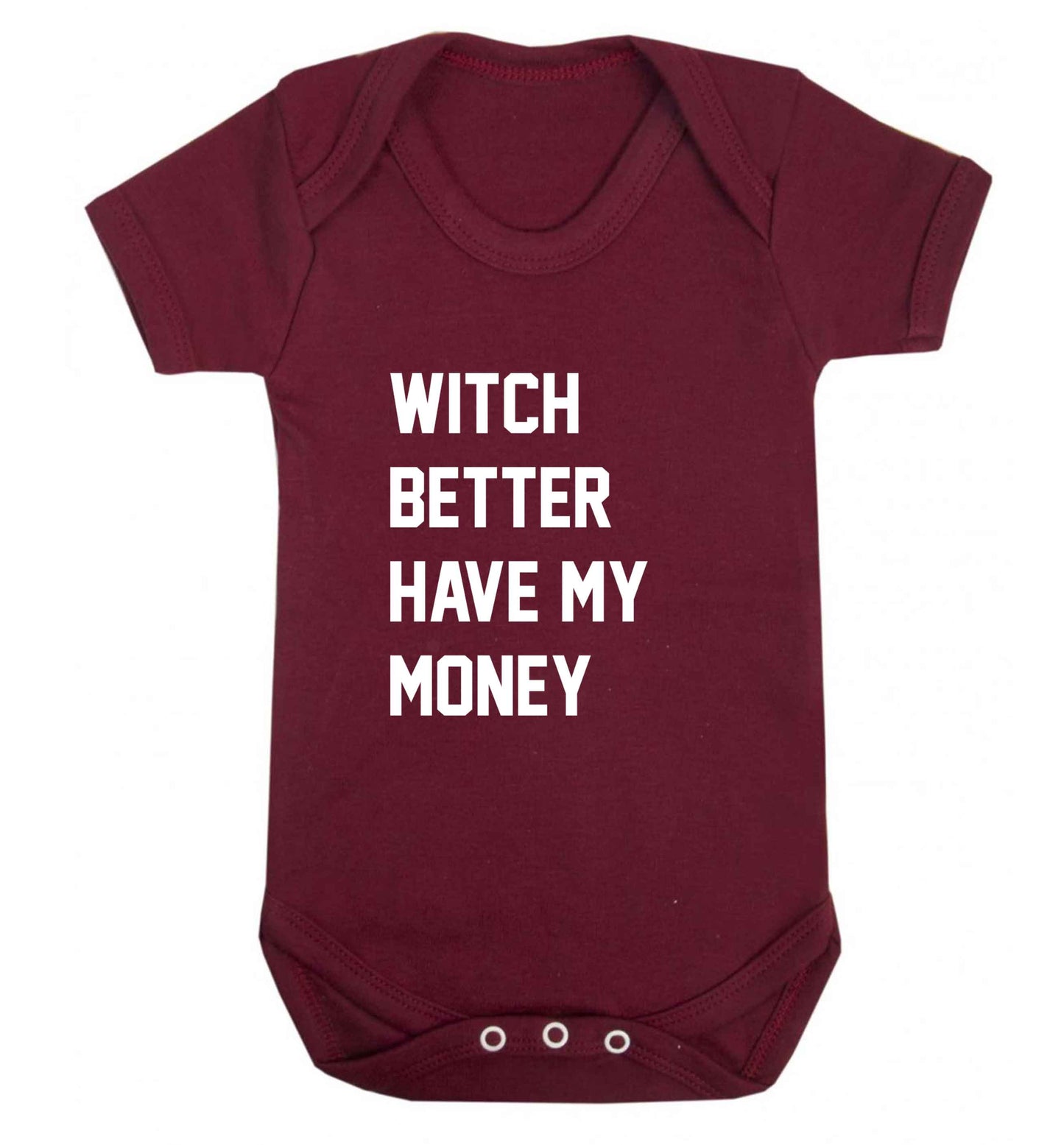 Witch better have my money baby vest maroon 18-24 months