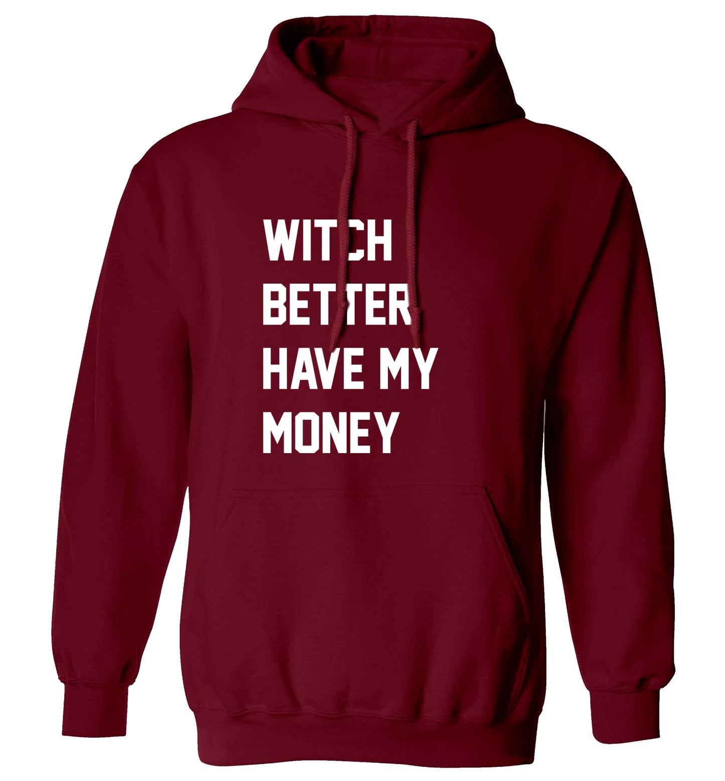Witch better have my money adults unisex maroon hoodie 2XL