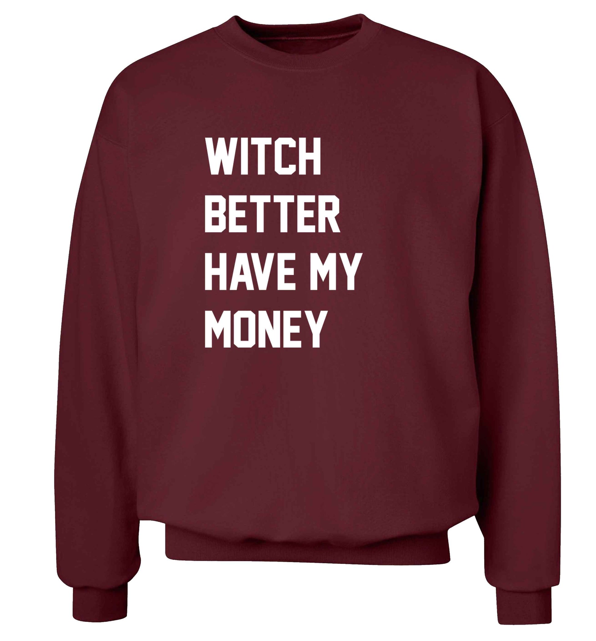 Witch better have my money adult's unisex maroon sweater 2XL