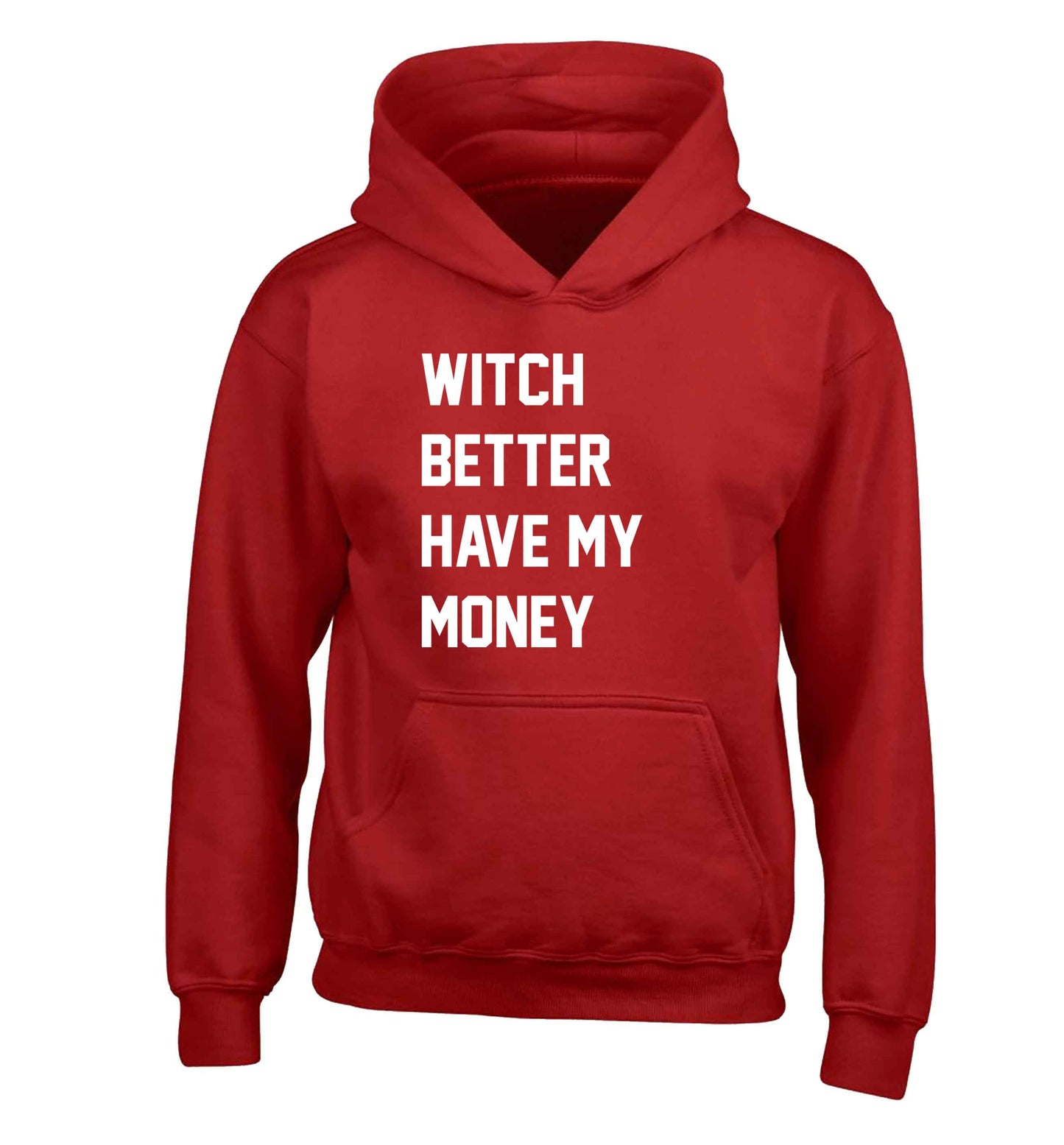 Witch better have my money children's red hoodie 12-13 Years