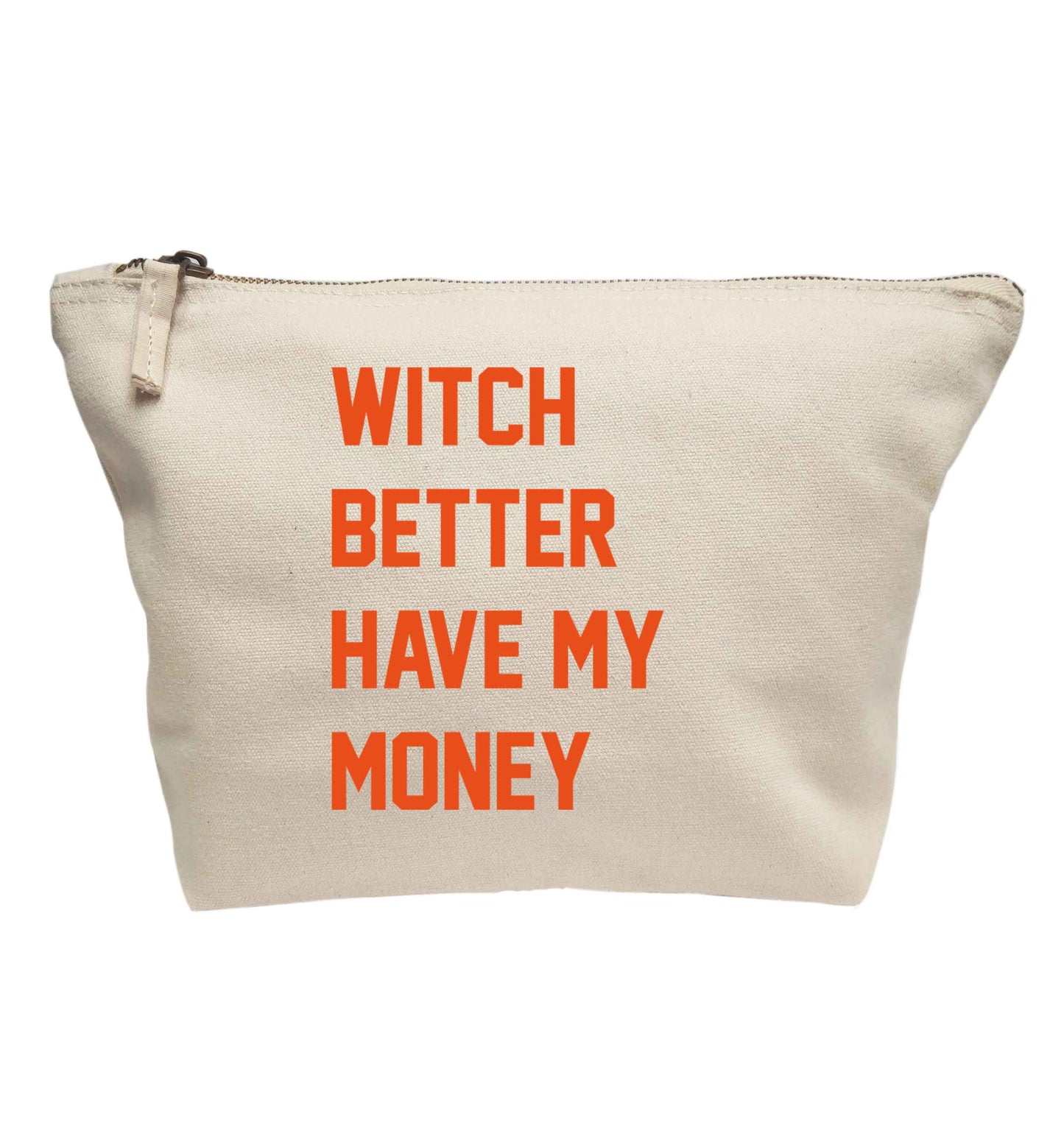 Witch better have my money | Makeup / wash bag