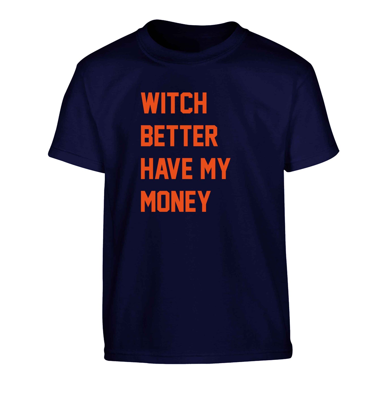Witch better have my money Children's navy Tshirt 12-13 Years