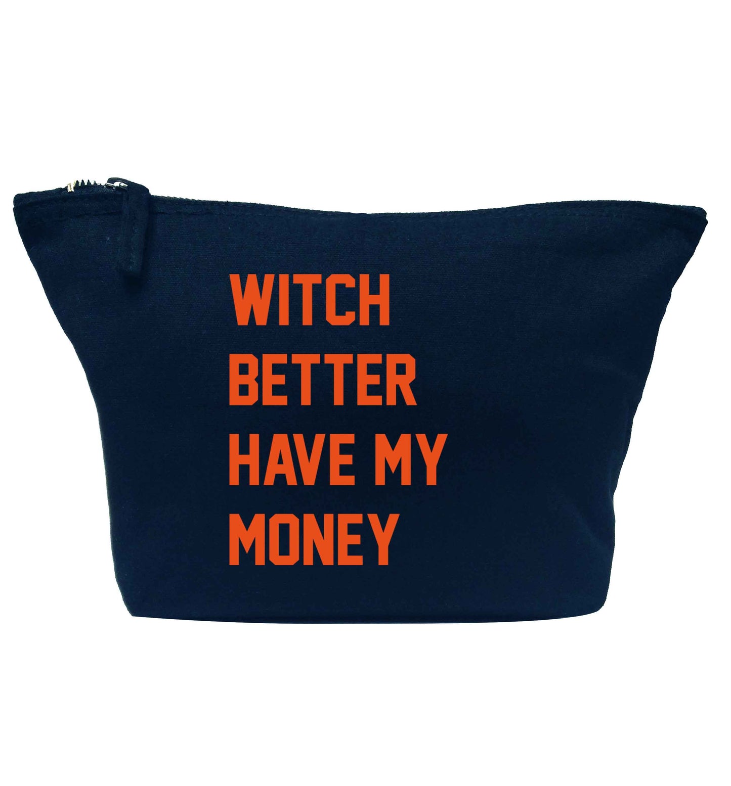 Witch better have my money navy makeup bag