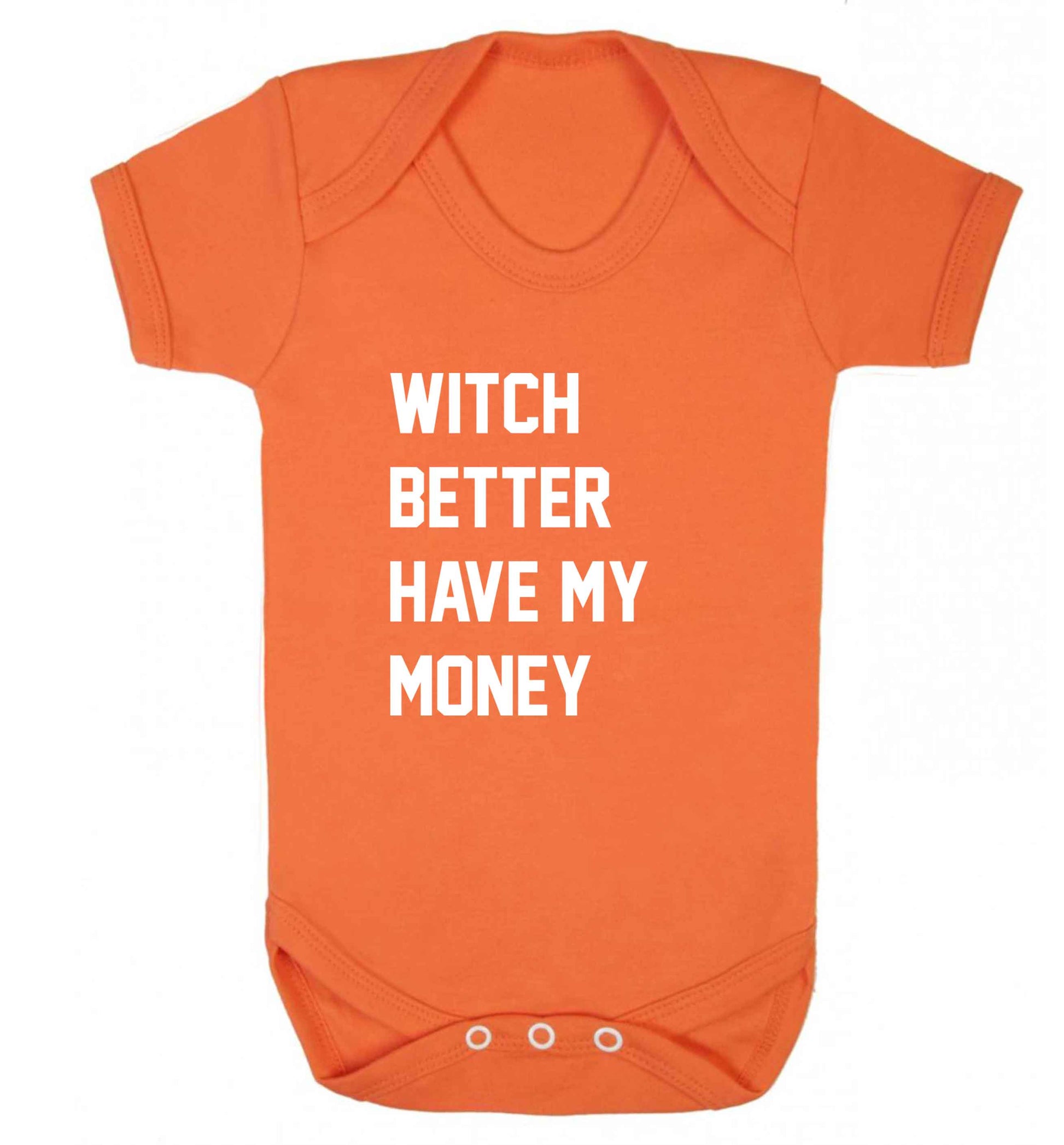 Witch better have my money baby vest orange 18-24 months